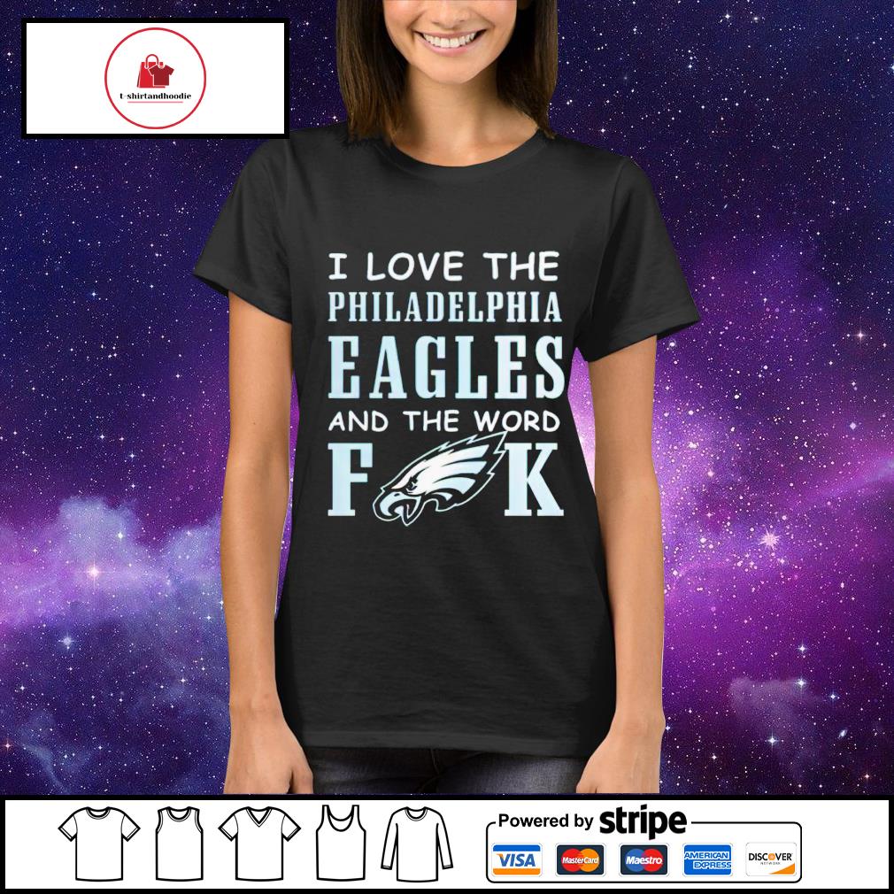 I Love The Philadelphia Eagles And The World Fuck Shirt Longsleeve