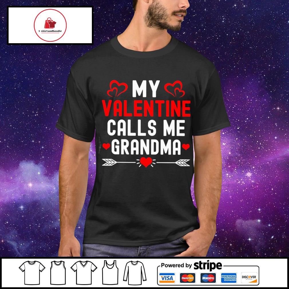 My valentine calls me grandma great family Valentine’s Day shirt