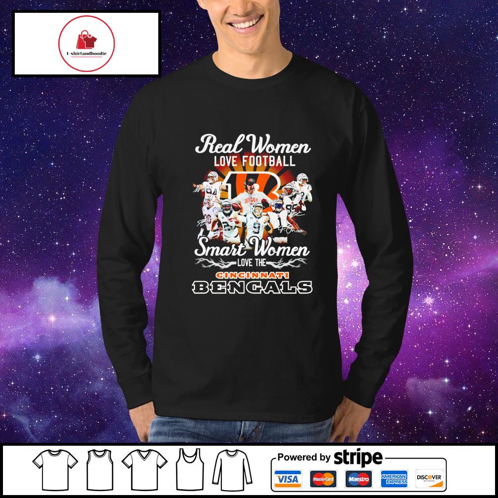 Cincinnati Bengals Real Women Love Football Smart Women Love The Bengals  Signatures shirt, hoodie, sweater, long sleeve and tank top