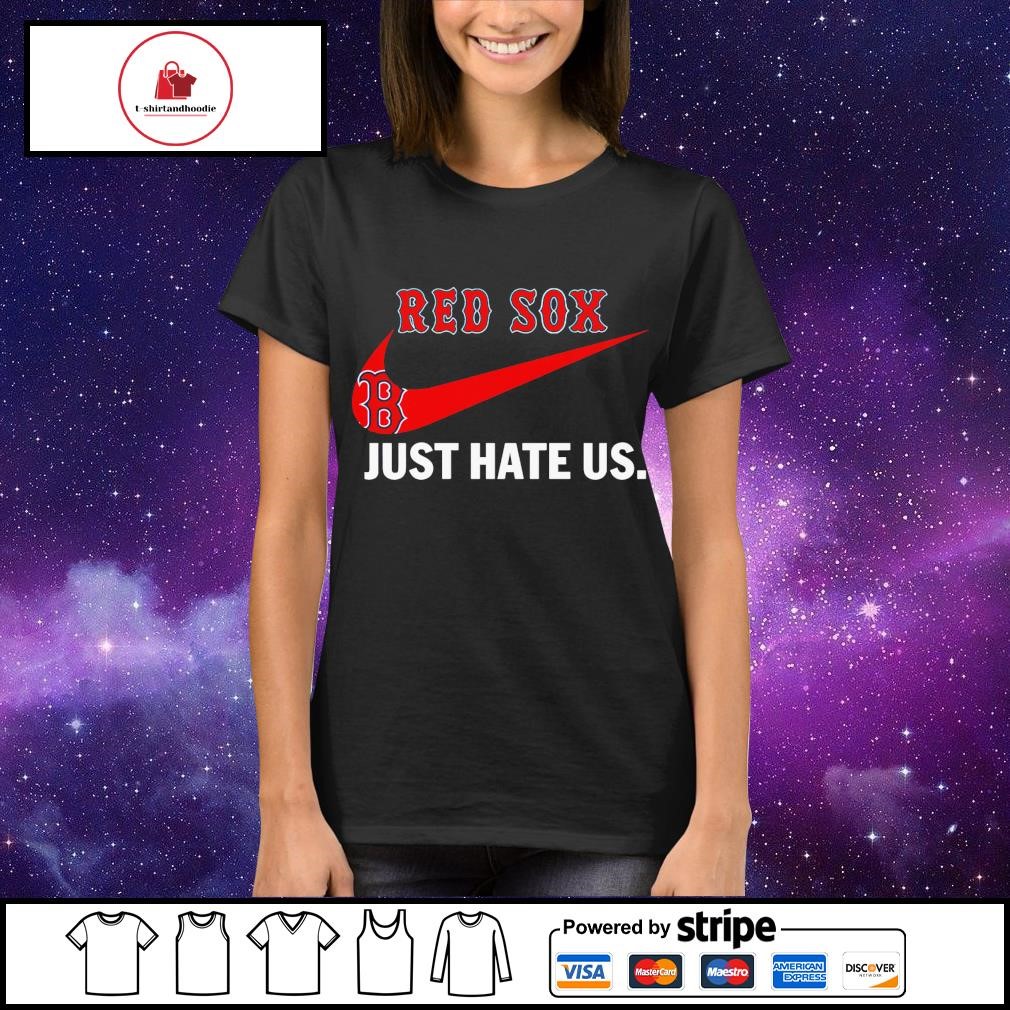 Nike Boston Red Sox just hate us 2023 shirt, hoodie, longsleeve, sweatshirt,  v-neck tee