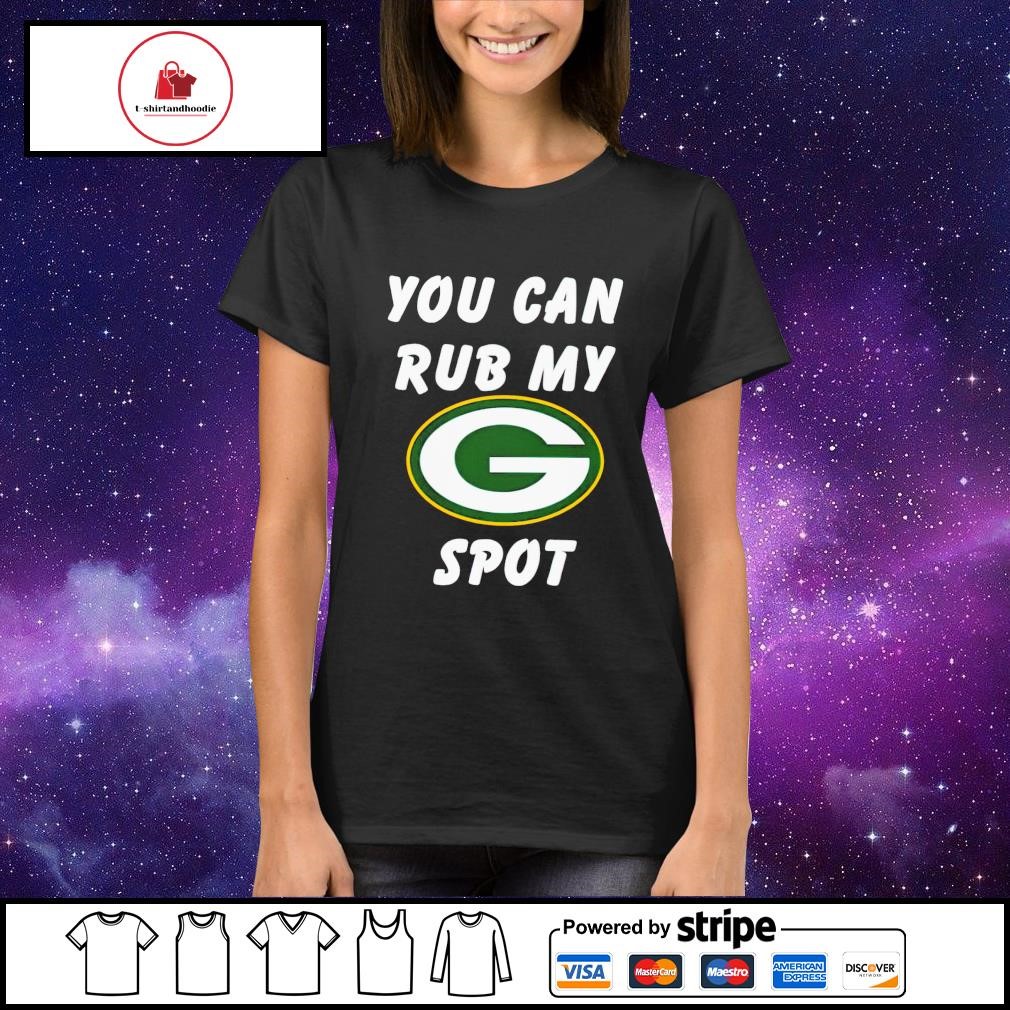 Official You can rub my Green Bay Packers spot T-shirt, hoodie, tank top,  sweater and long sleeve t-shirt