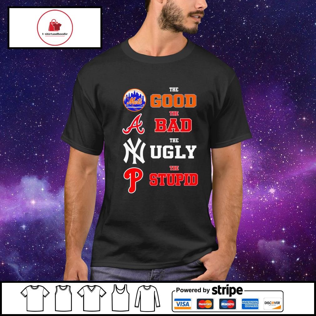 Mets the good Phillies the bad Yankees the ugly shirt, hoodie, sweater and  v-neck t-shirt
