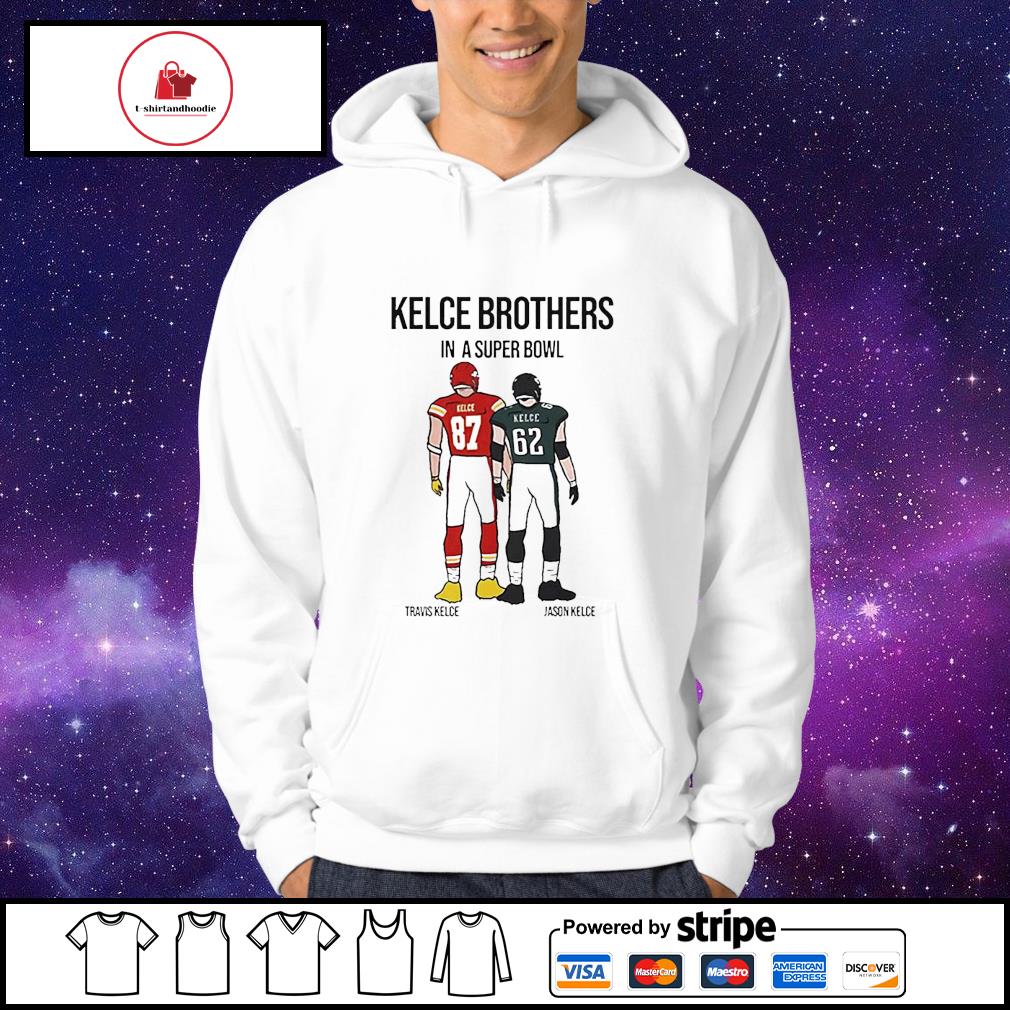 Kelce Brothers Travis and Jason Kelce In The Super Bowl shirt, hoodie,  sweater, long sleeve and tank top