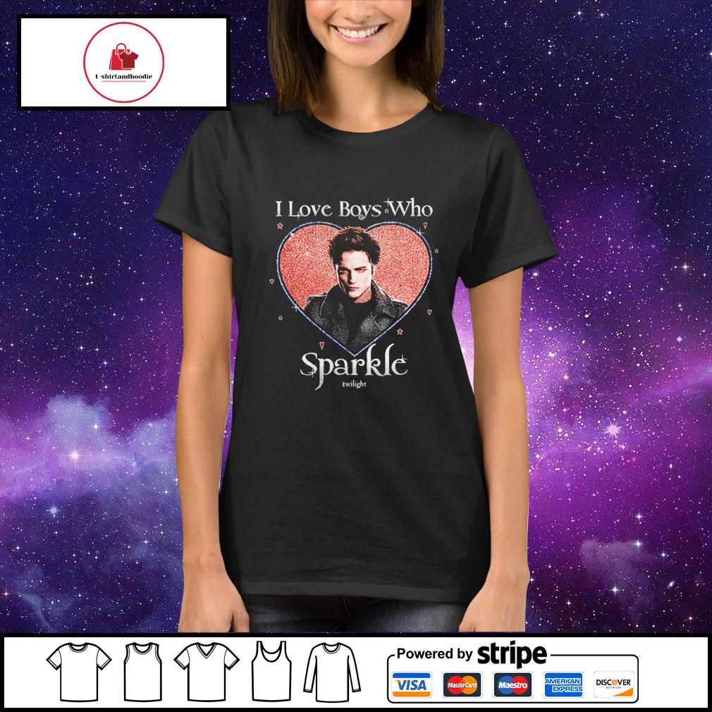 Edward Cullen Twilight i love boys who sparkle shirt, hoodie, sweater, long  sleeve and tank top