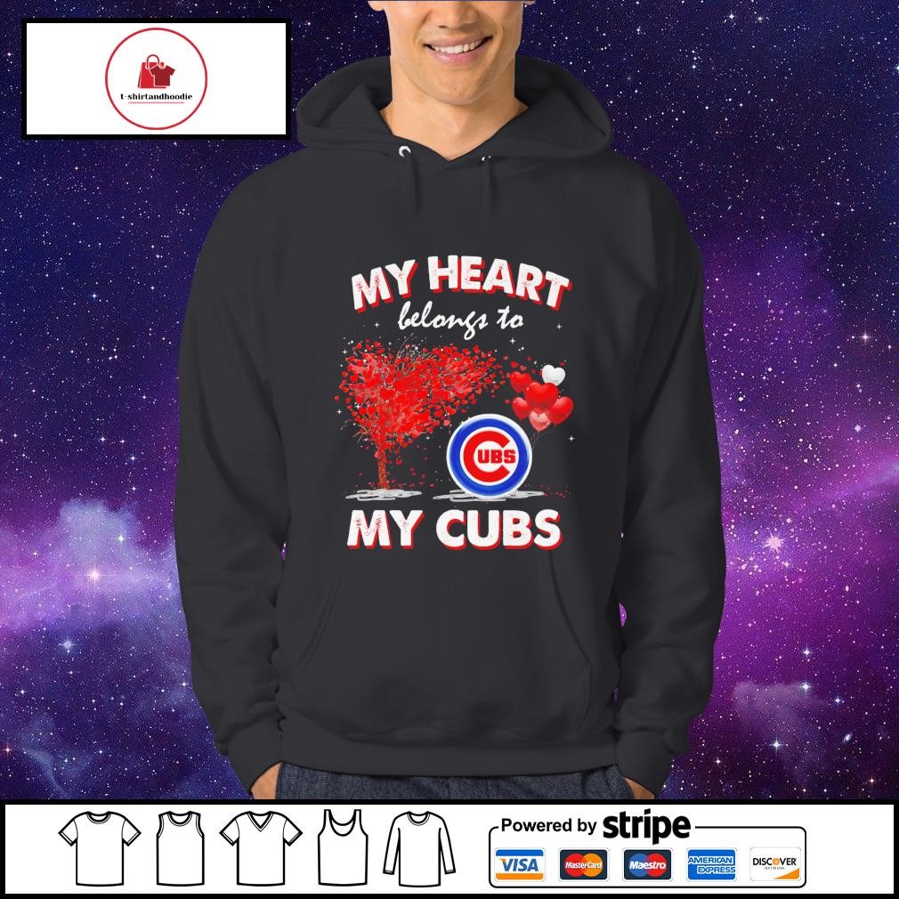 Funny chicago Cubs my heart belongs to my Cubs shirt, hoodie, sweater, long  sleeve and tank top