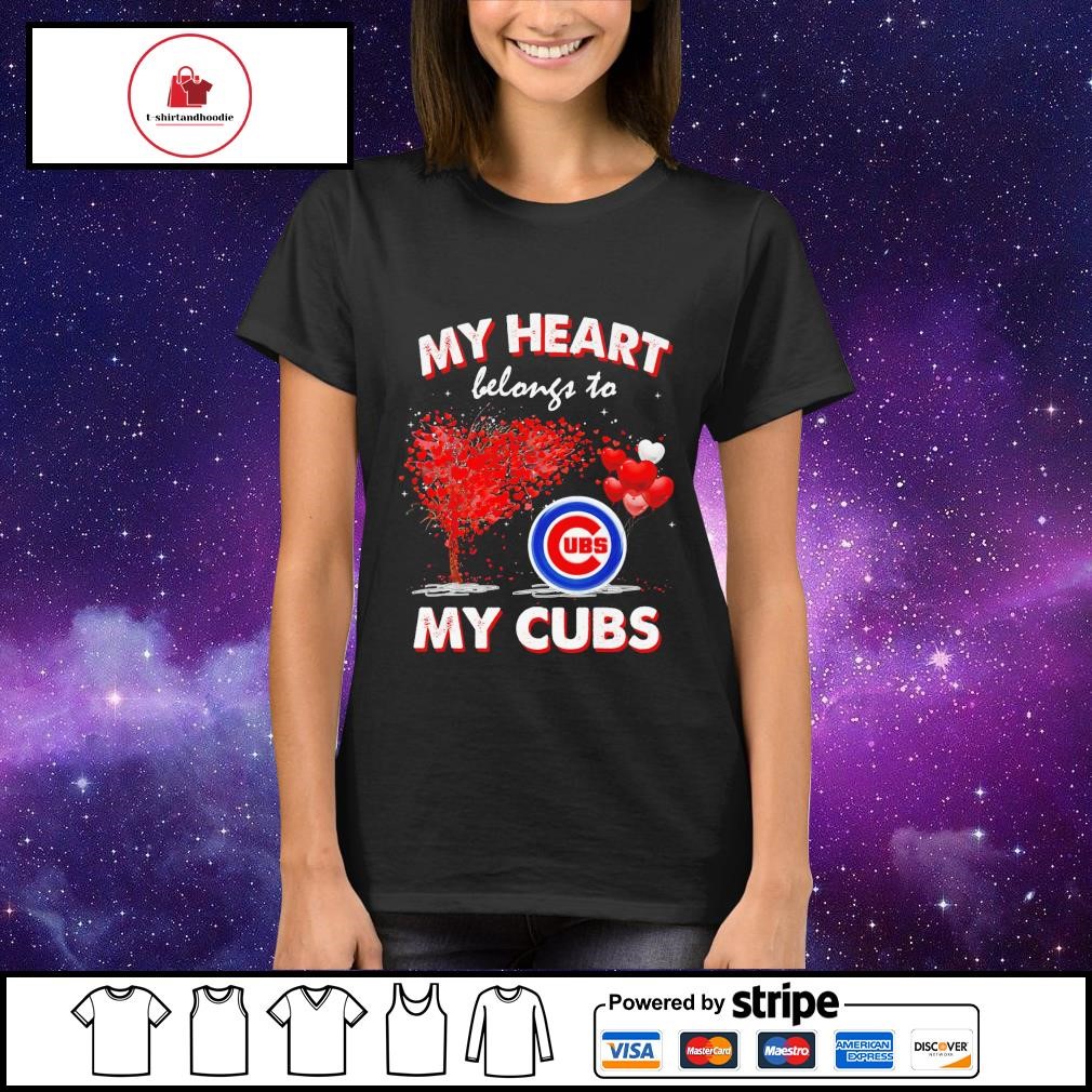 Funny chicago Cubs my heart belongs to my Cubs shirt, hoodie, sweater, long  sleeve and tank top