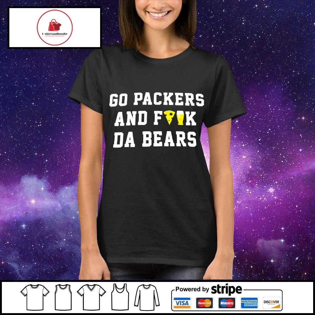 Go packers and fuck da bears shirt, hoodie, sweater and long sleeve