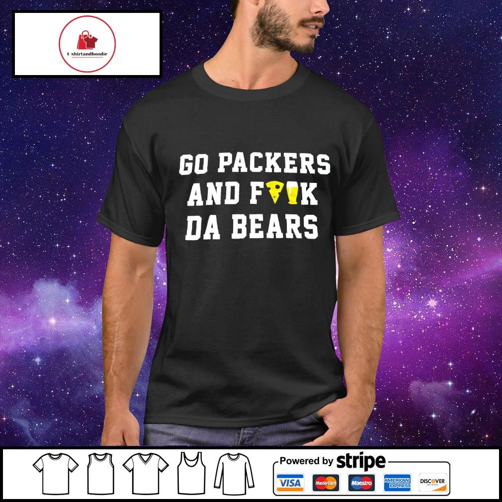 Official Go Packers And Fuck Da Bears Shirt, hoodie, sweater, long