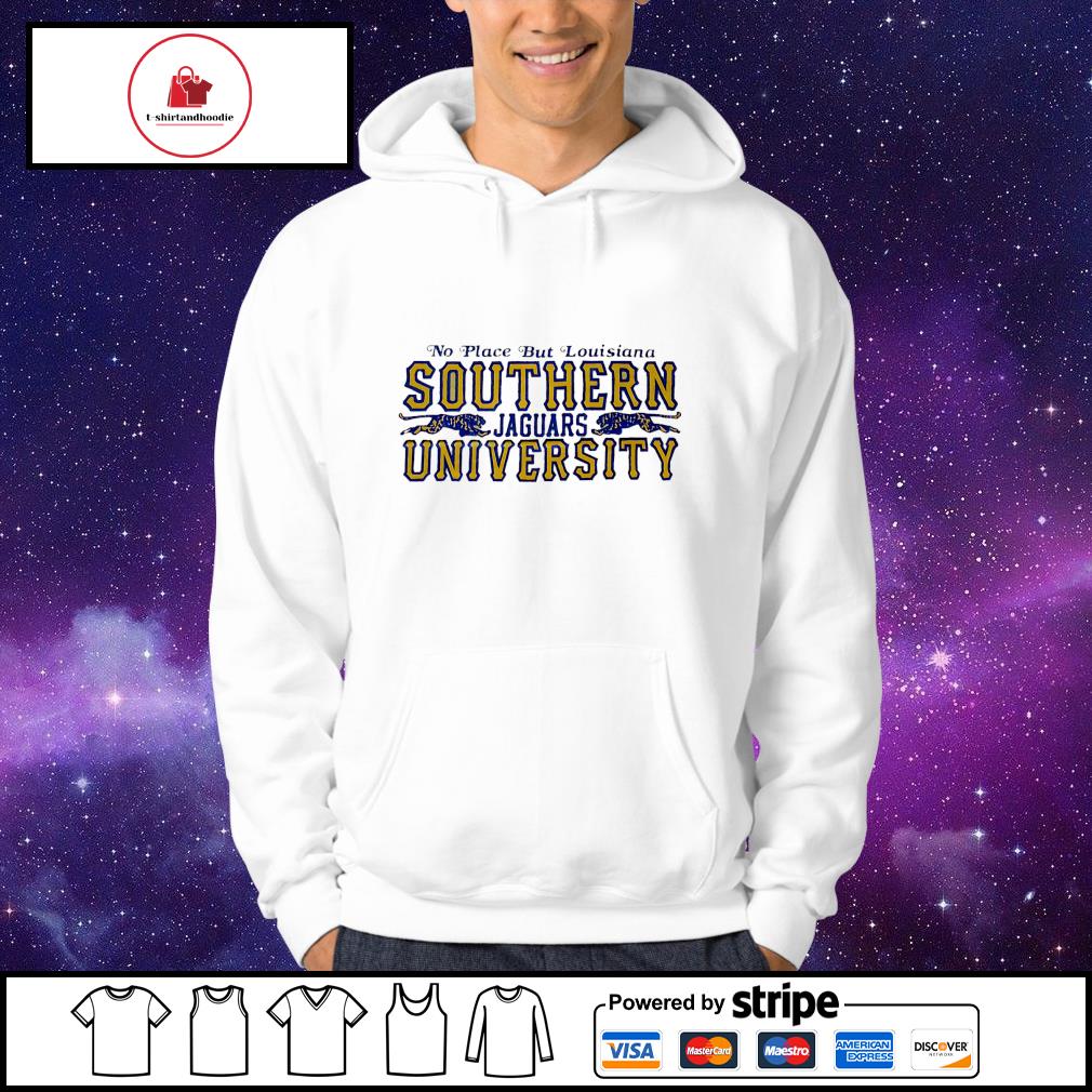 No place but Louisiana southern jaguars university shirt, hoodie