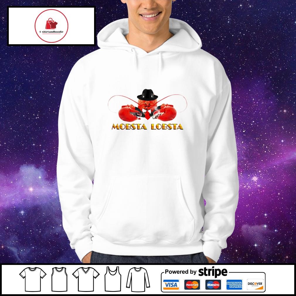 Mobsta Lobsta Lobster Shirt, hoodie, sweater, long sleeve and tank top