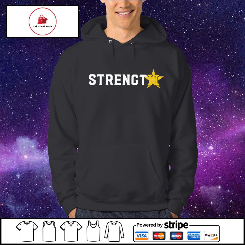Official strength Houston Astros Shirt, hoodie, tank top, sweater and long  sleeve t-shirt