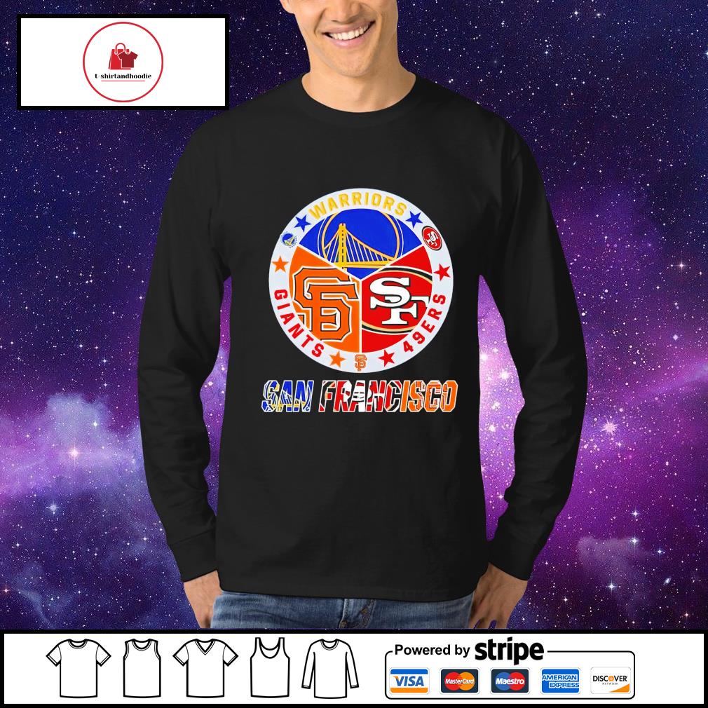 Official golden State Warriors San Francisco Giants And San Francisco 49ers  Shirt, hoodie, sweater, long sleeve and tank top