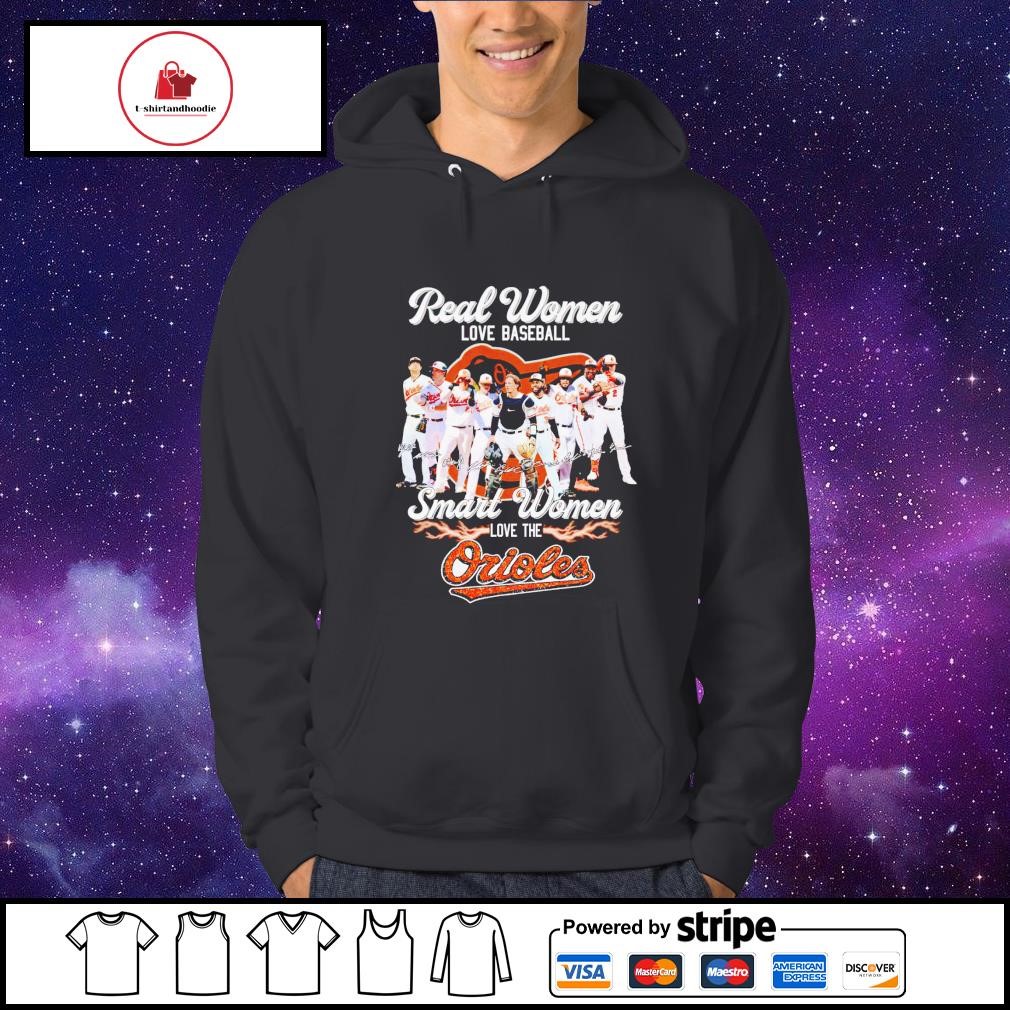Real women love baseball smart women love the Orioles signatures shirt,  hoodie, sweater, long sleeve and tank top