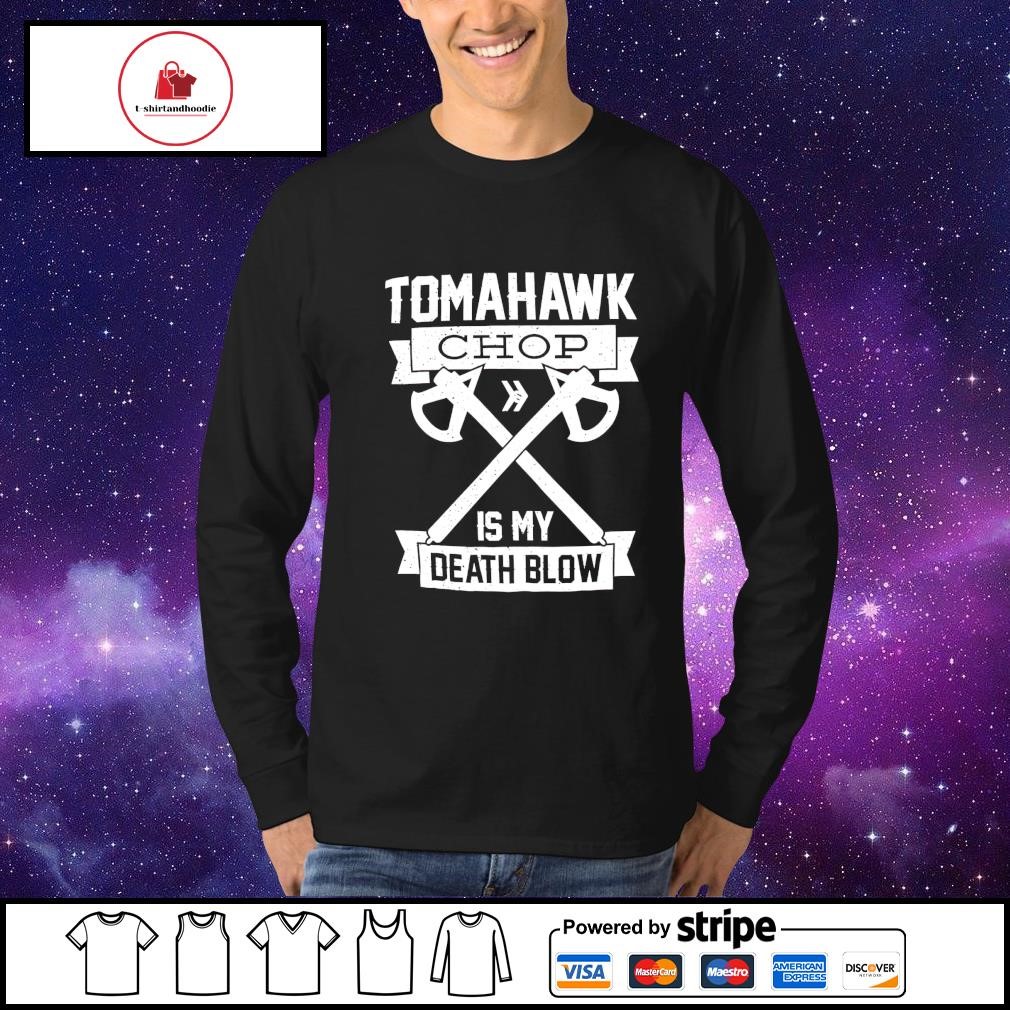 Tomahawk Chop Shirt 