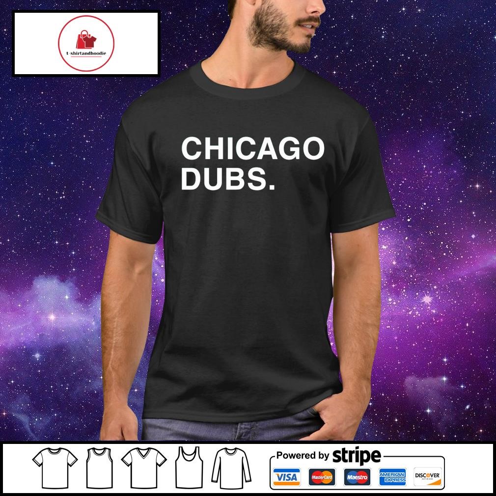 Chicago Cubs Chicago dubs shirt, hoodie, sweater, long sleeve and