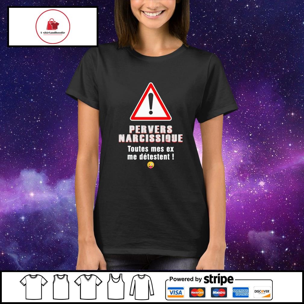 Official pervers narcissique toutes mes ex me detestent shirt