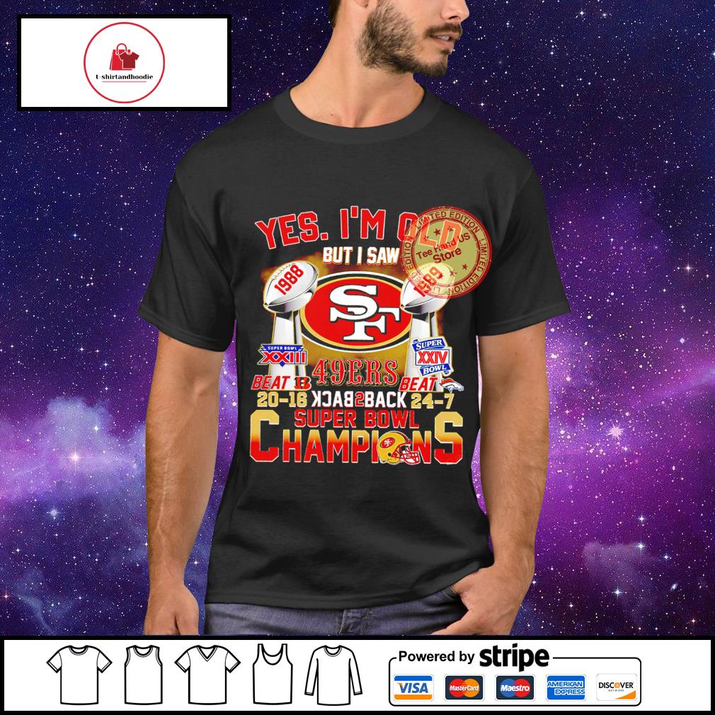 Yes I'm Old But I Saw 49ers Back 2 Back Super Bowl Champions Shirt, hoodie,  sweater, long sleeve and tank top