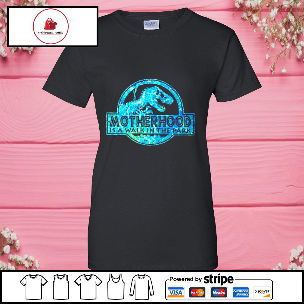 motherhood is a walk in the park shirt