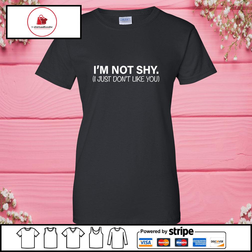 im not shy i just dont like you shirt