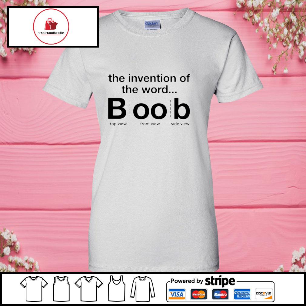 Official the invention of the word boob shirt, hoodie, sweater, long sleeve  and tank top