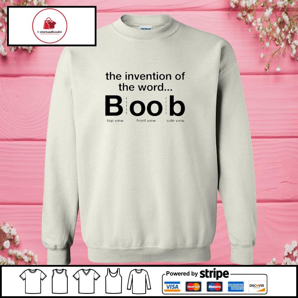 Invention Of The Word Boob Trending Shirt, Funny Boob Long Sleeve Unisex  Hoodie