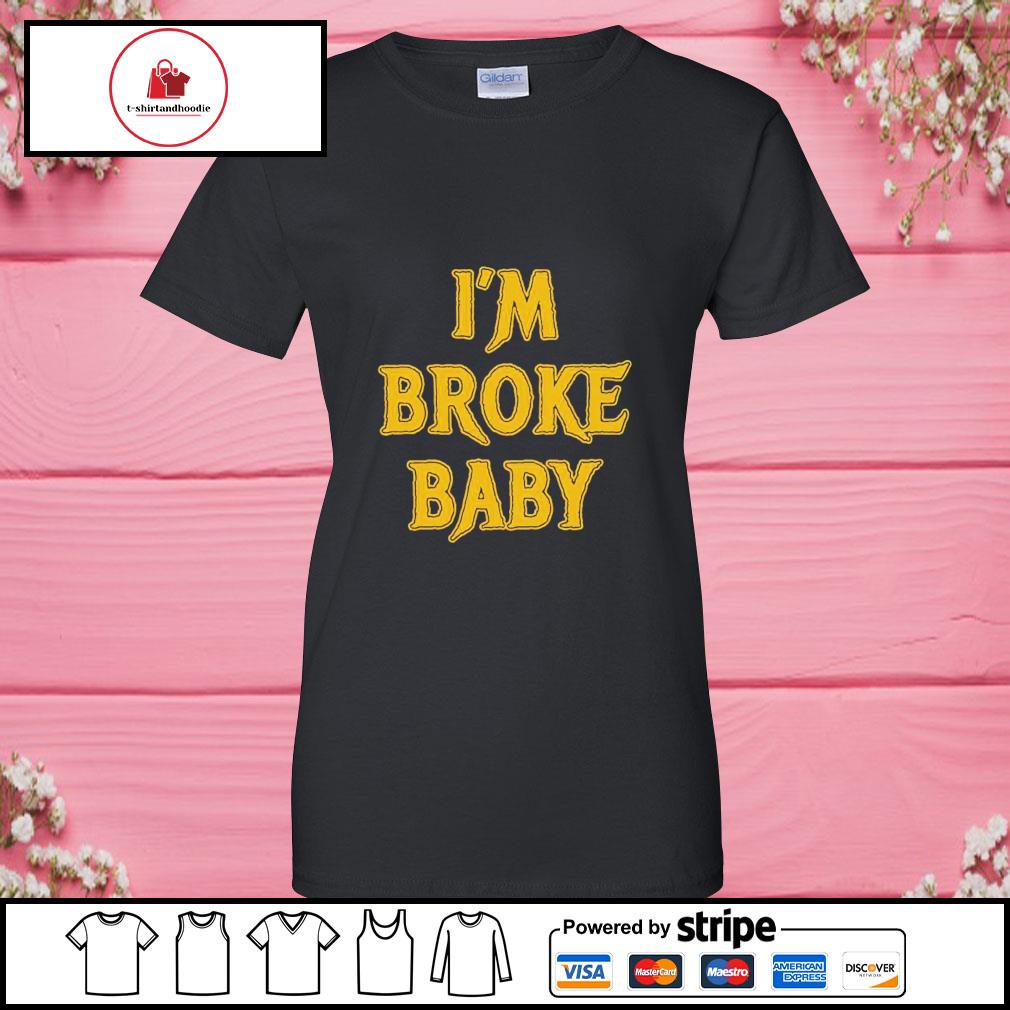 im broke baby t shirt